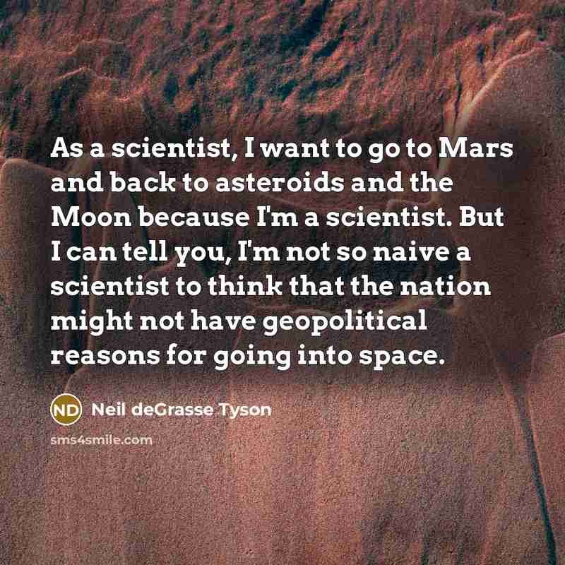“As a scientist, I want to go to Mars and…” quote by Neil deGrasse Tyson