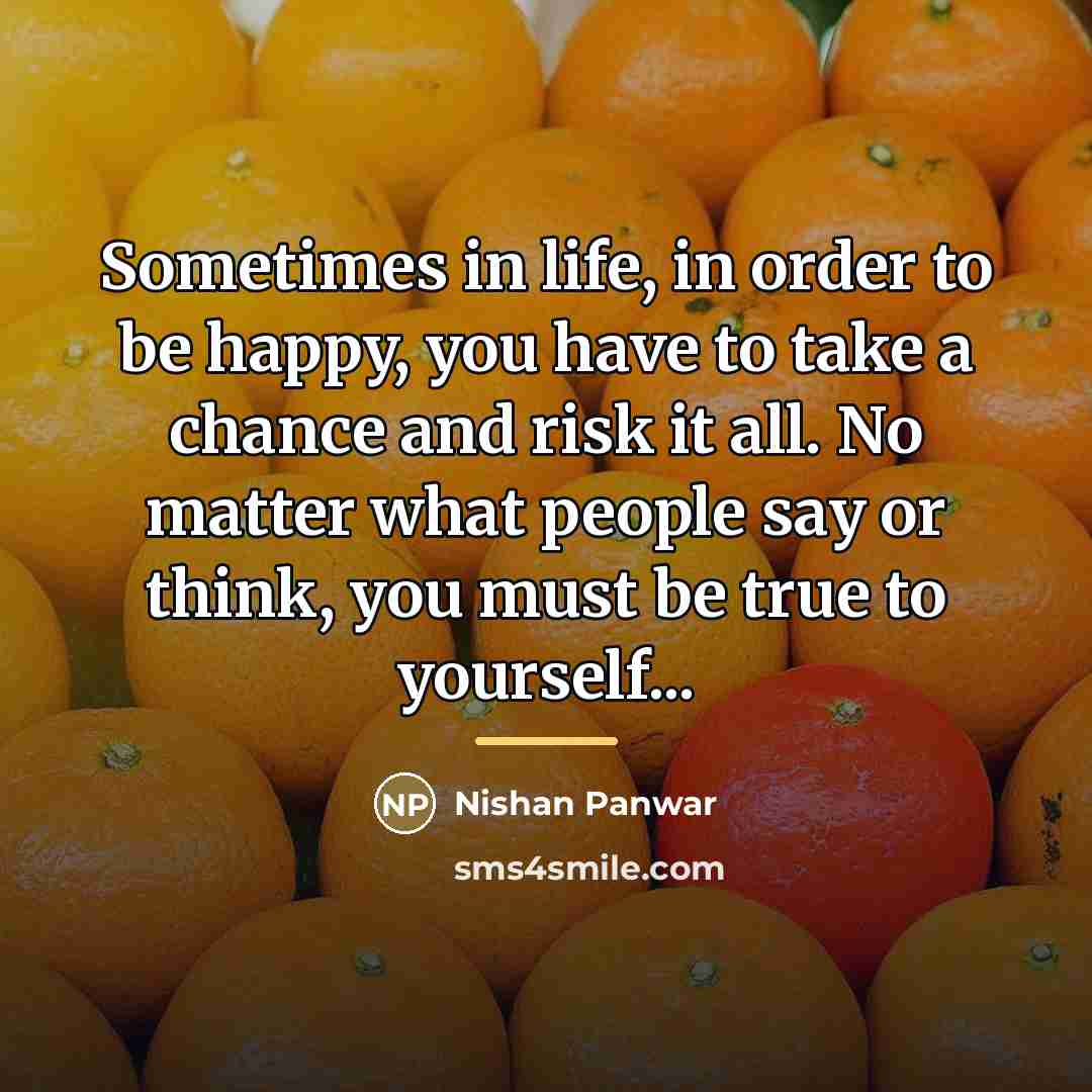“Sometimes in life, in order to be happy, you have…” quote by Nishan Panwar