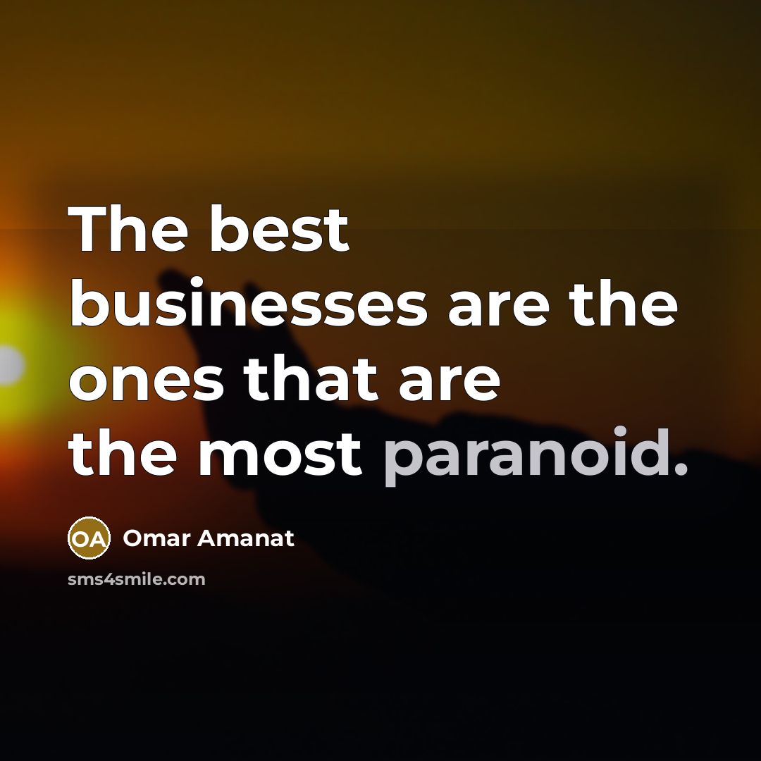“The best businesses are the ones that are the most…” quote by Omar Amanat