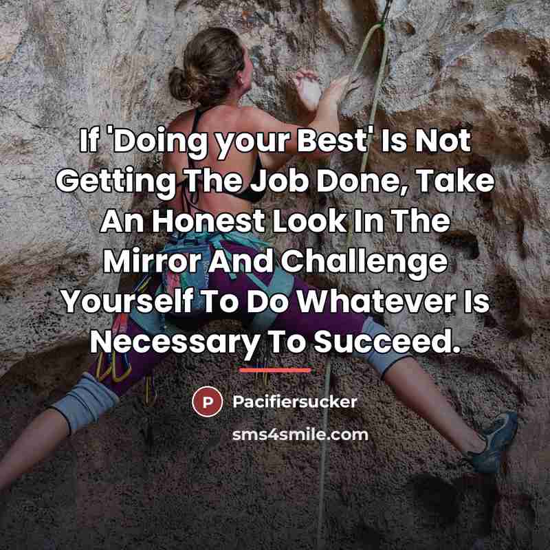 “If 'Doing your Best' Is Not Getting The Job Done,…” quote by Pacifiersucker