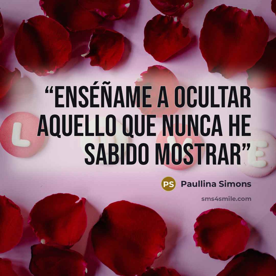 “Enséñame a ocultar aquello que nunca he sabido mostrar” quote by Paullina Simons