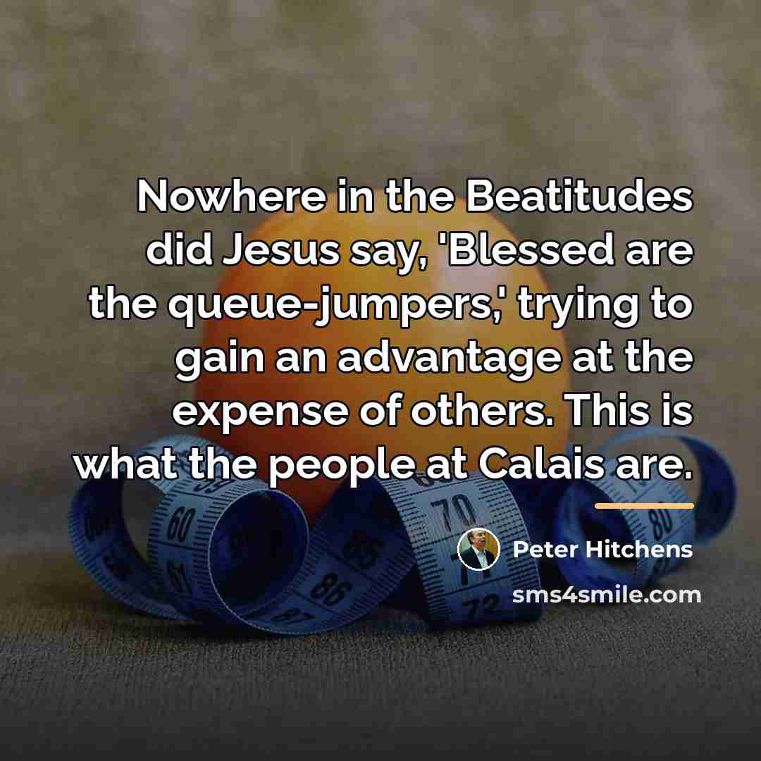 “Nowhere in the Beatitudes did Jesus say, 'Blessed are the…” quote by Peter Hitchens