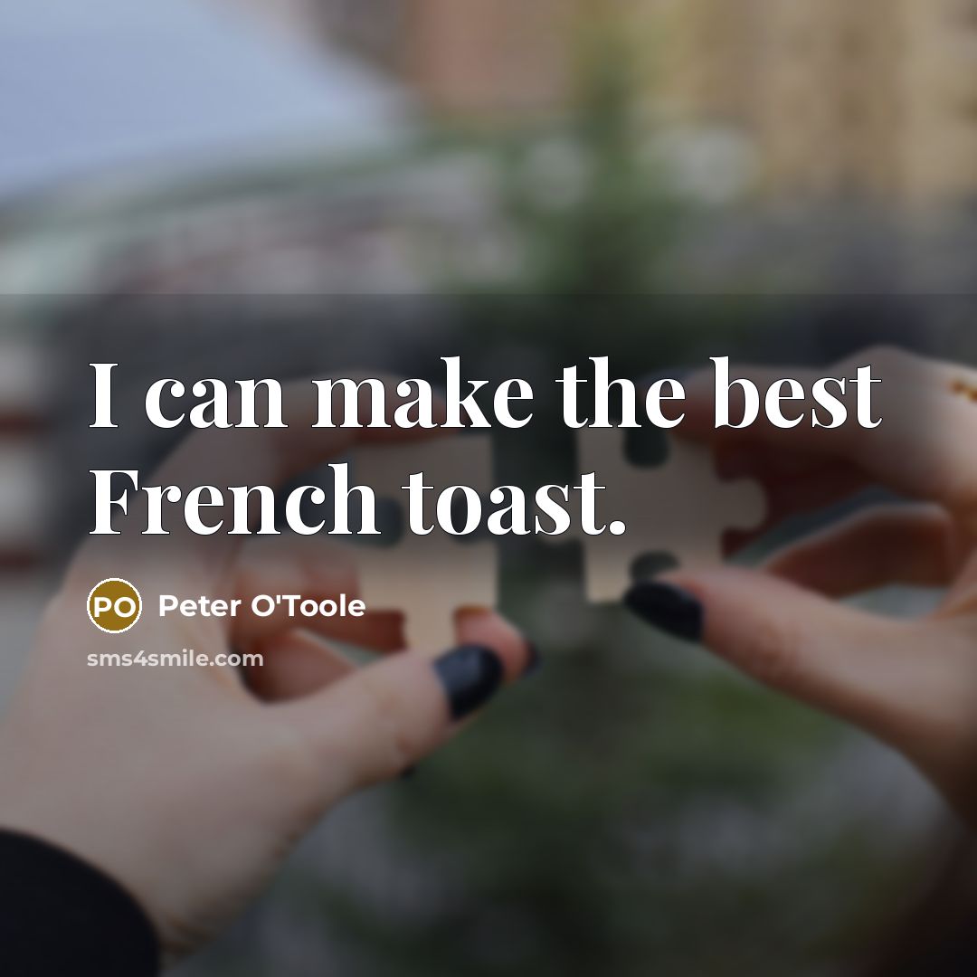 “I can make the best French toast.…” quote by Peter O'Toole