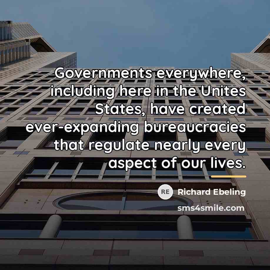 “Governments everywhere, including here in the Unites States, have created…” quote by Richard Ebeling