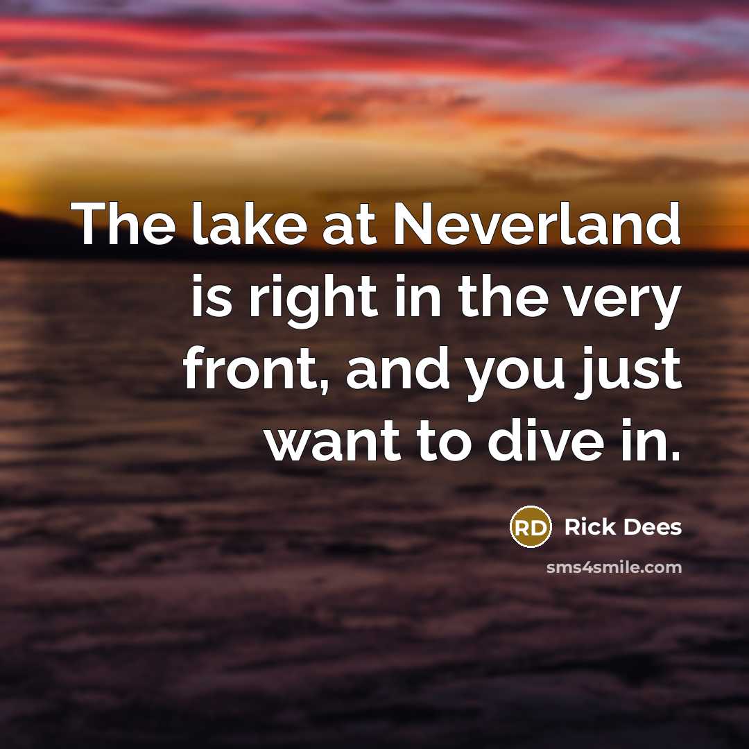 “The lake at Neverland is right in the very front,…” quote by Rick Dees