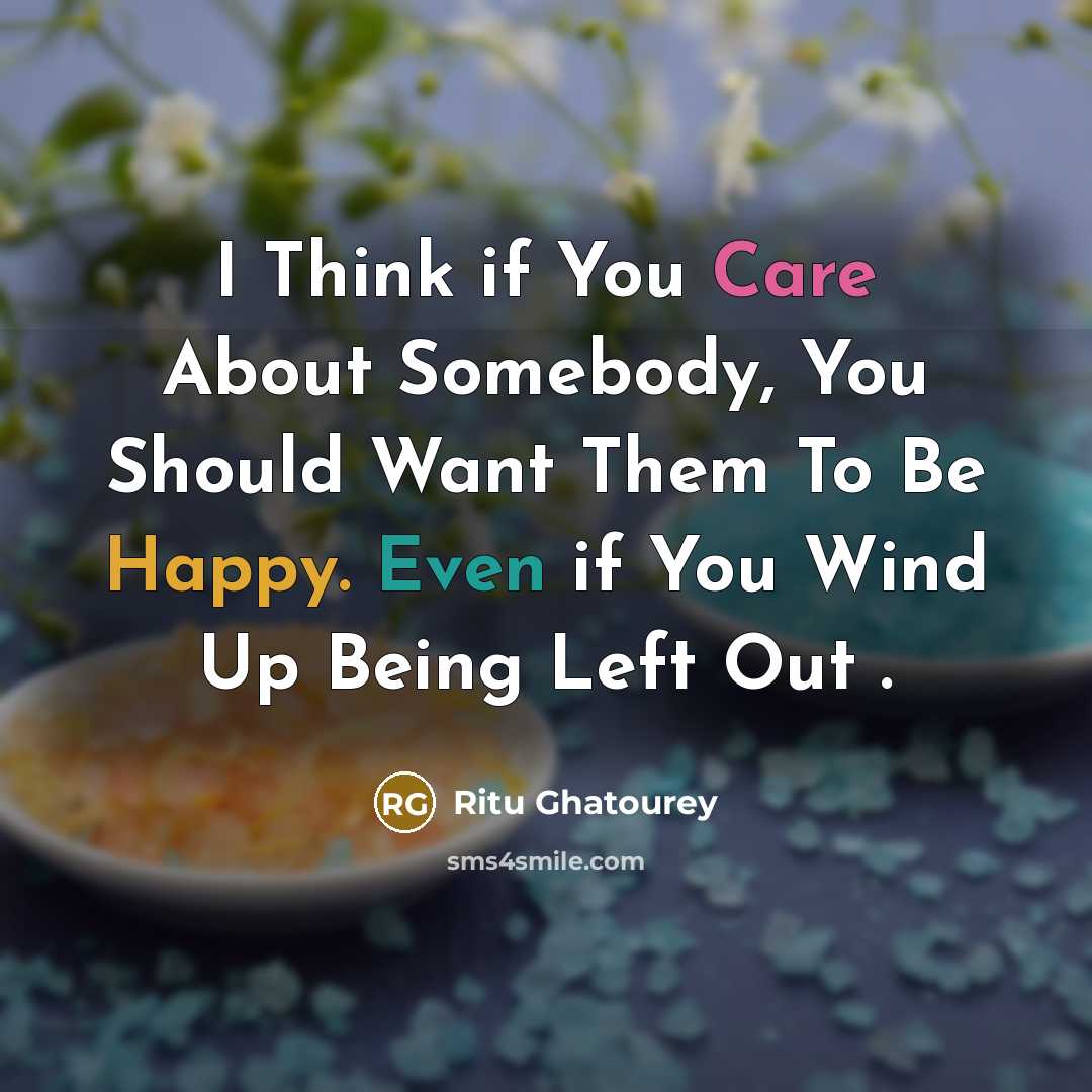“I Think if You Care About Somebody, You Should Want…” quote by Ritu Ghatourey