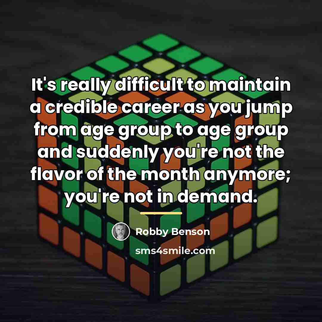 “It's really difficult to maintain a credible career as you…” quote by Robby Benson