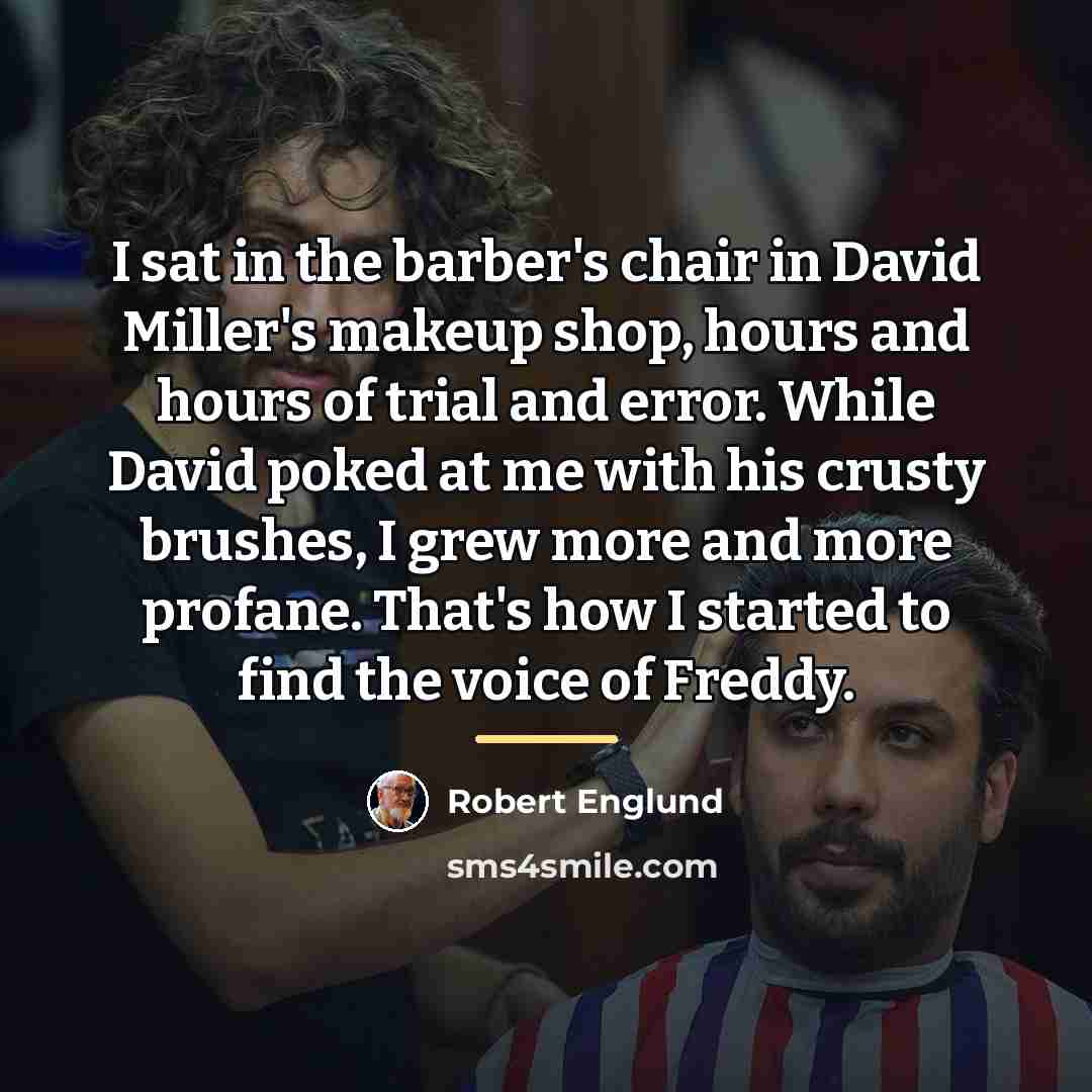 “I sat in the barber's chair in David Miller's makeup…” quote by Robert Englund