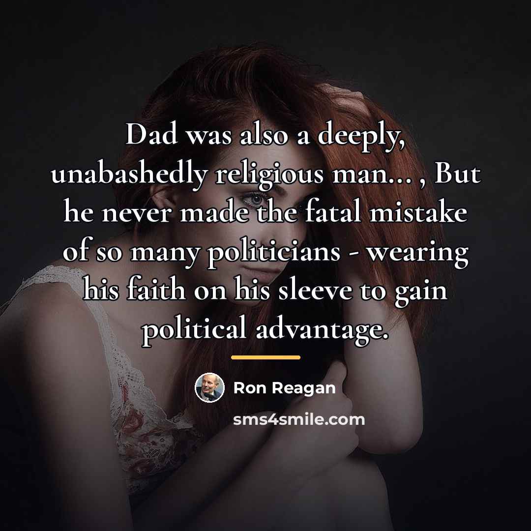 “Dad was also a deeply, unabashedly religious man... , But…” quote by Ron Reagan
