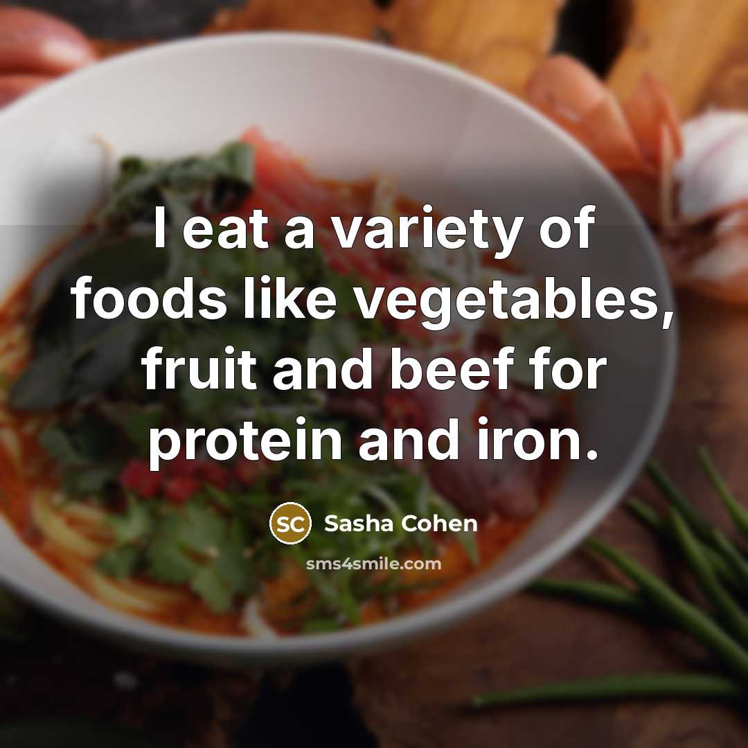 “I eat a variety of foods like vegetables, fruit and…” quote by Sasha Cohen