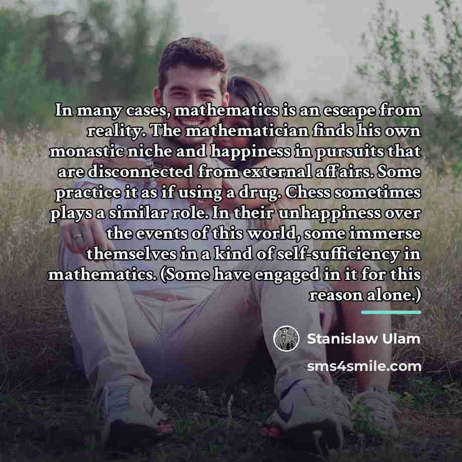 “In many cases, mathematics is an escape from reality. The…” quote by Stanislaw Ulam