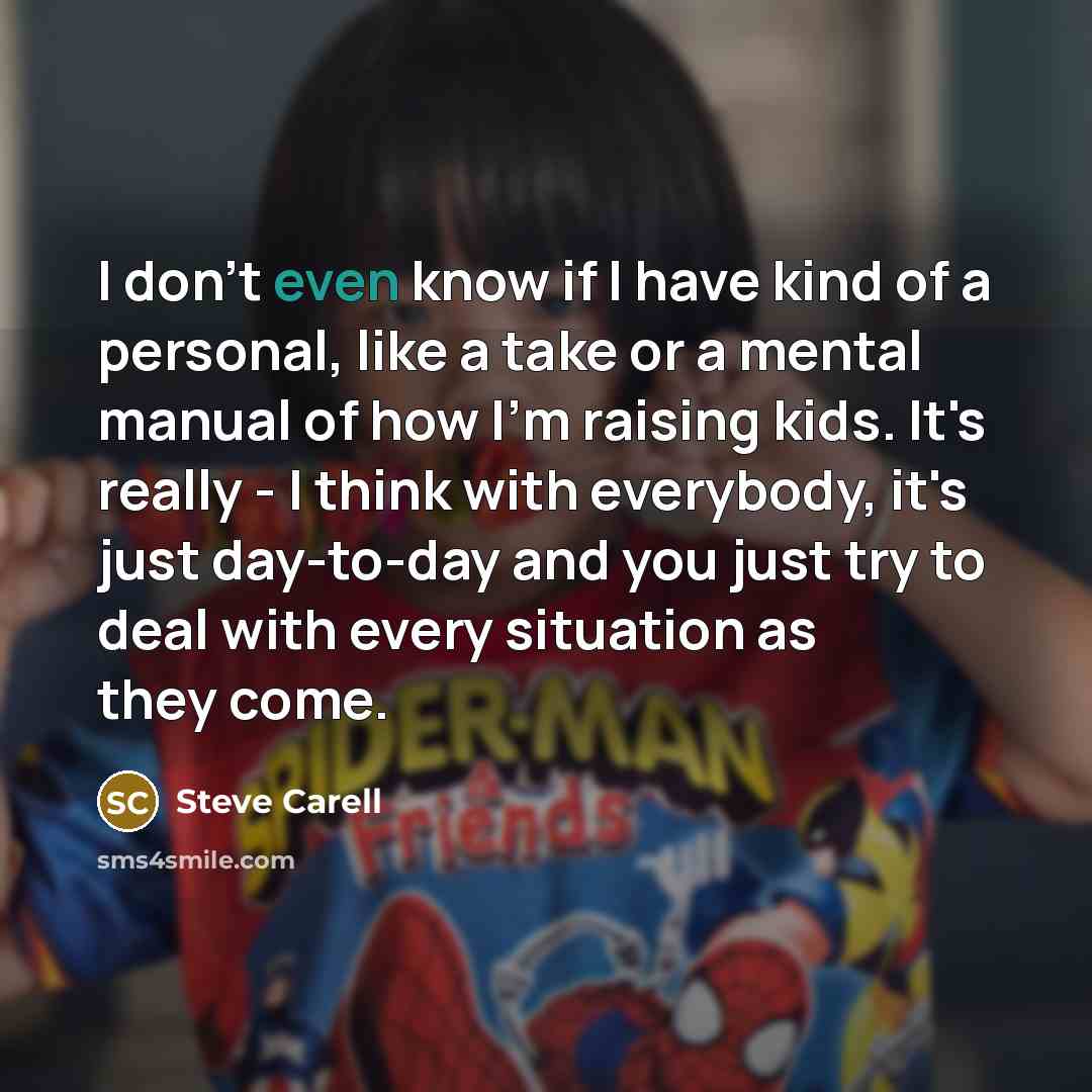 “I don't even know if I have kind of a…” quote by Steve Carell