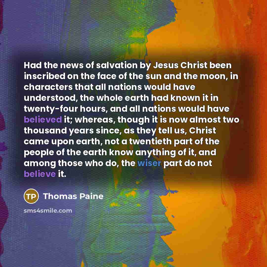 “Had the news of salvation by Jesus Christ been inscribed…” quote by Thomas Paine