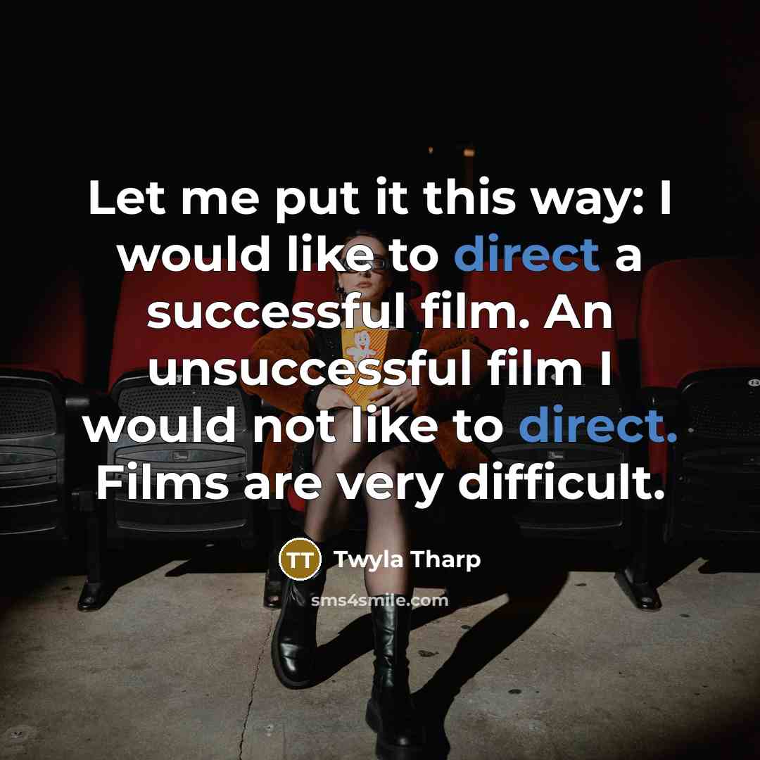 “Let me put it this way: I would like to…” quote by Twyla Tharp
