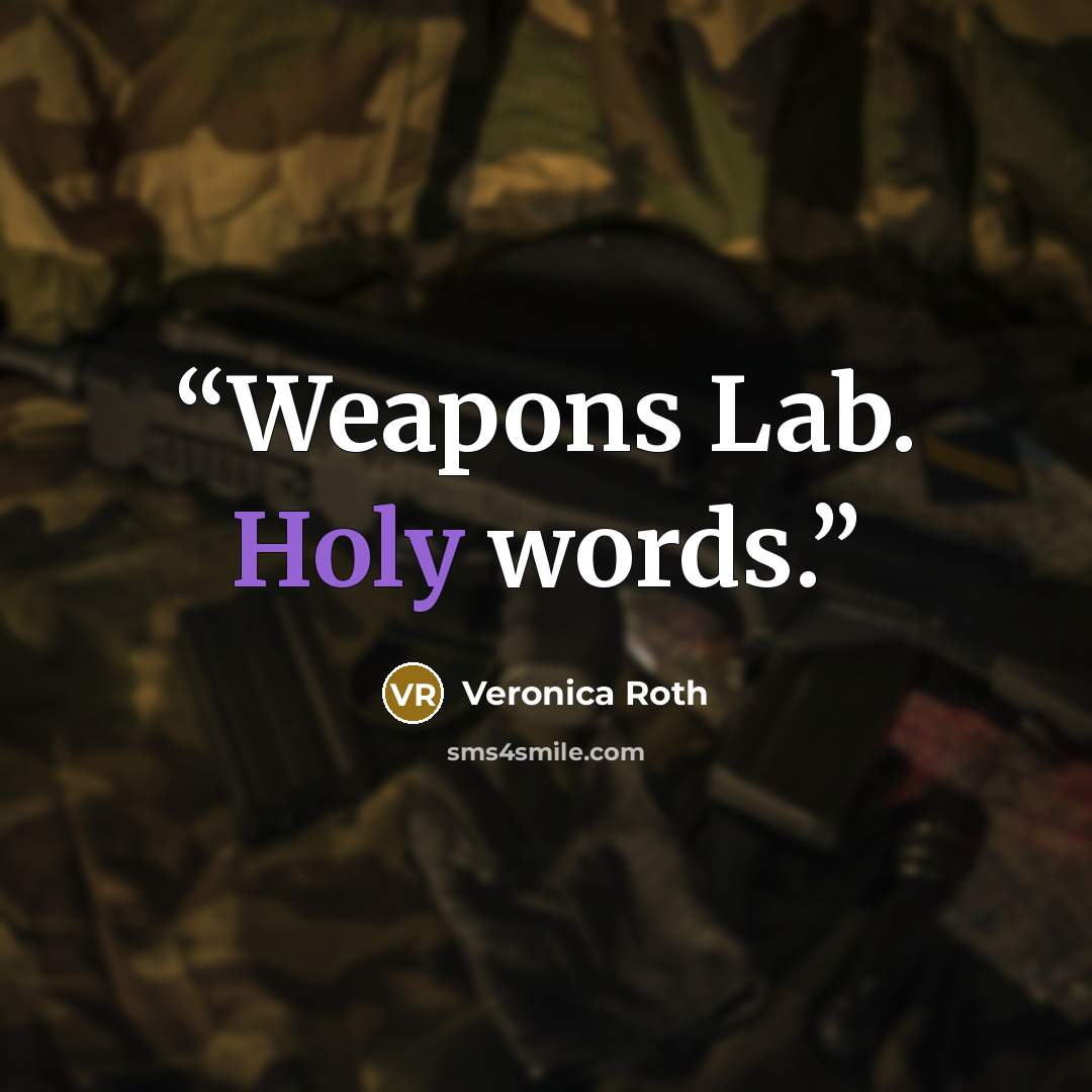 “Weapons Lab. Holy words.” quote by Veronica Roth