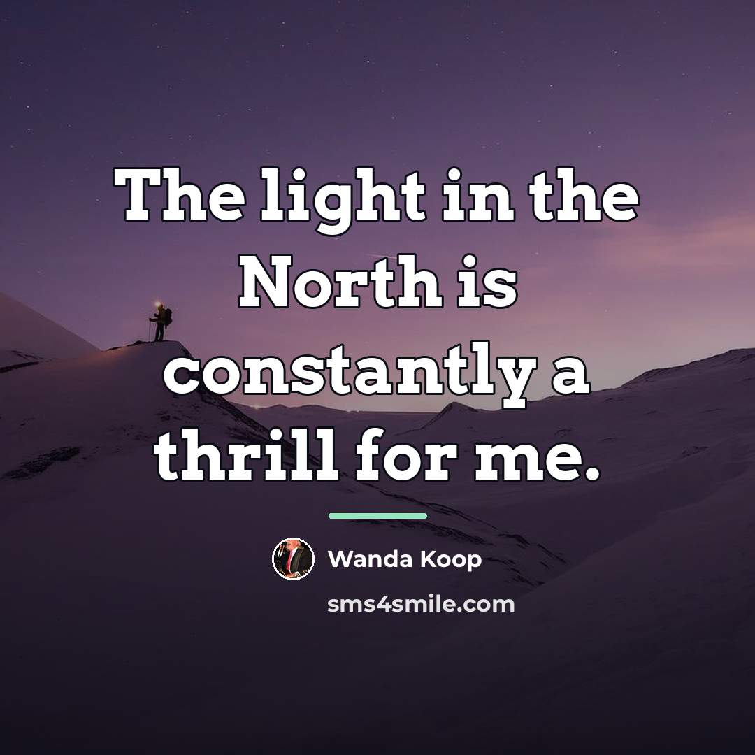 “The light in the North is constantly a thrill for…” quote by Wanda Koop
