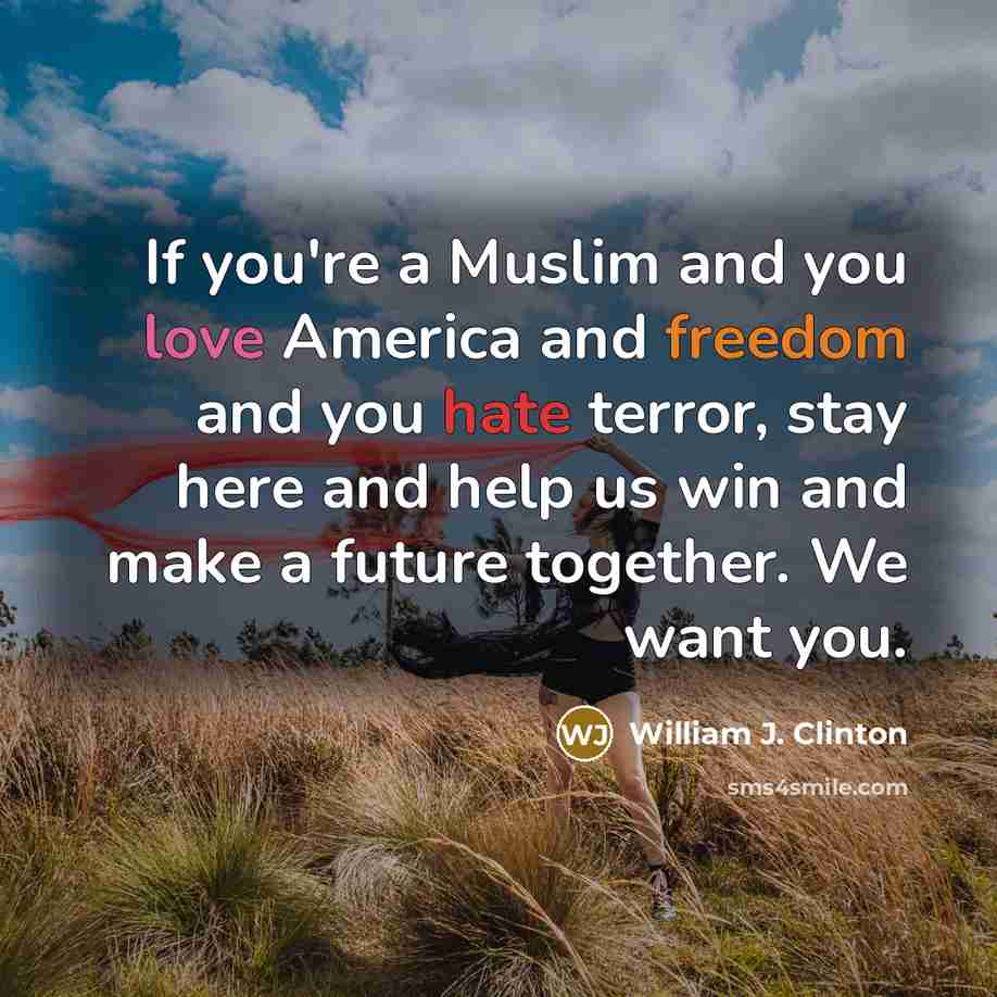 “If you're a Muslim and you love America and freedom…” quote by William J. Clinton