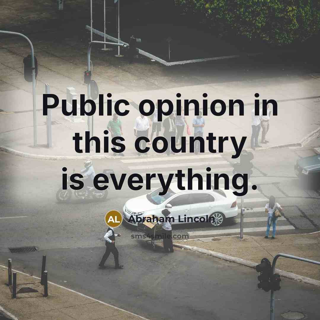 “Public opinion in this country is everything.…” quote by Abraham Lincoln