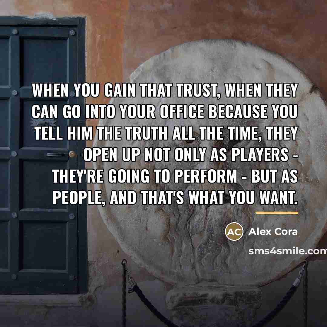 “When you gain that trust, when they can go into…” quote by Alex Cora