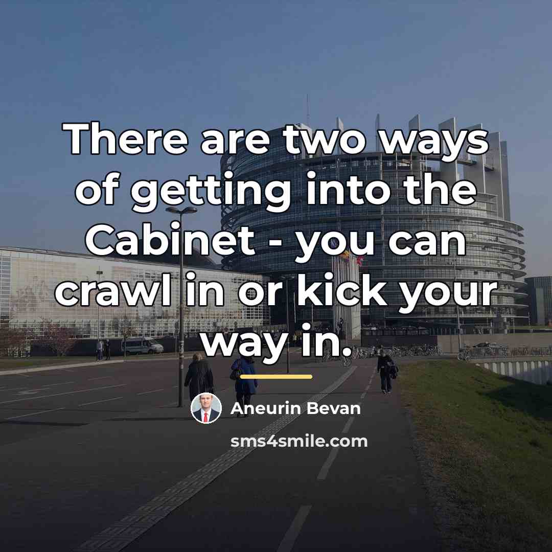“There are two ways of getting into the Cabinet -…” quote by Aneurin Bevan