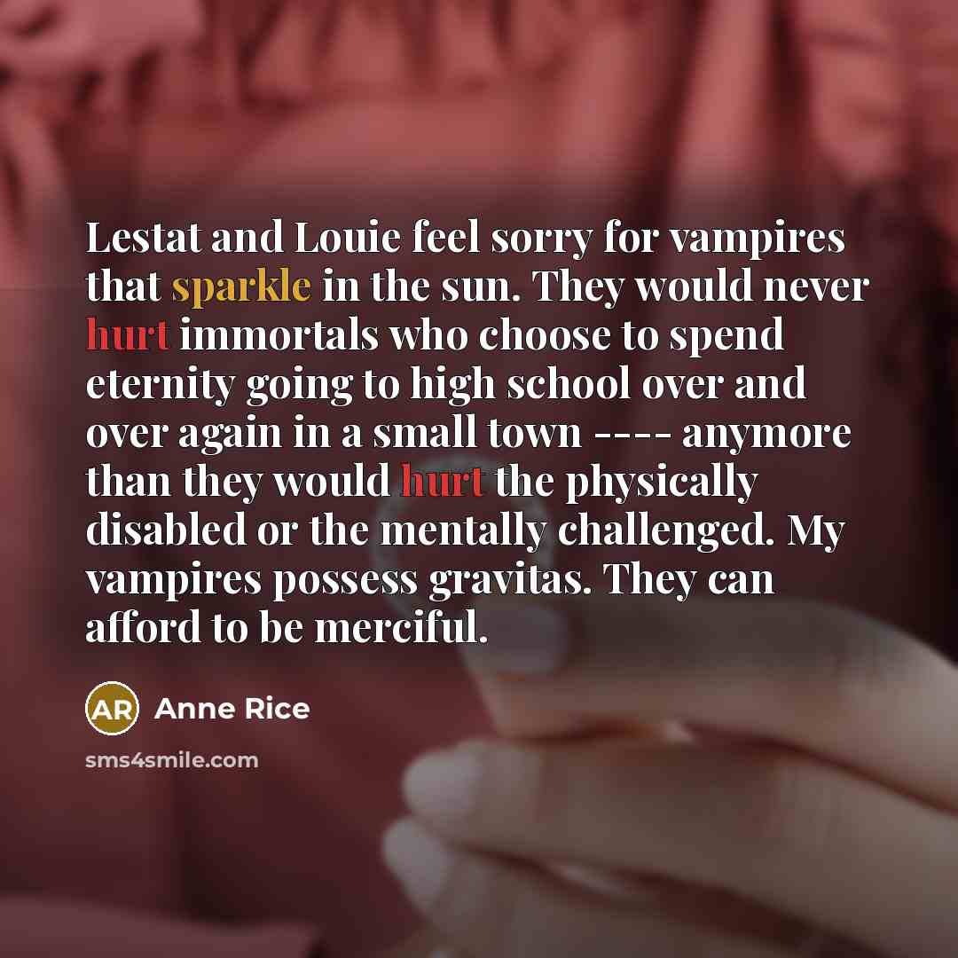 “Lestat and Louie feel sorry for vampires that sparkle in…” quote by Anne Rice