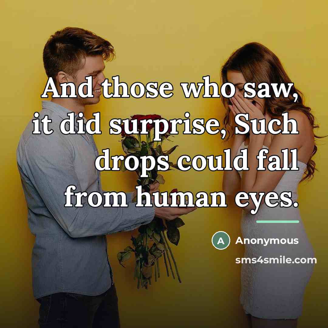 “And those who saw, it did surprise, Such drops could…” quote by Anonymous