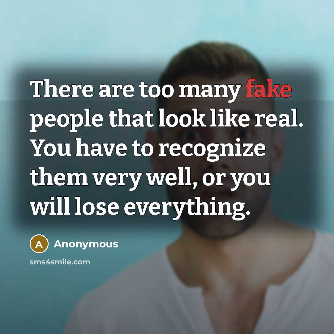“There are too many fake people that look like real.…” quote by Anonymous