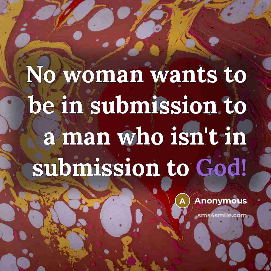 “No woman wants to be in submission to a man…” quote by Anonymous