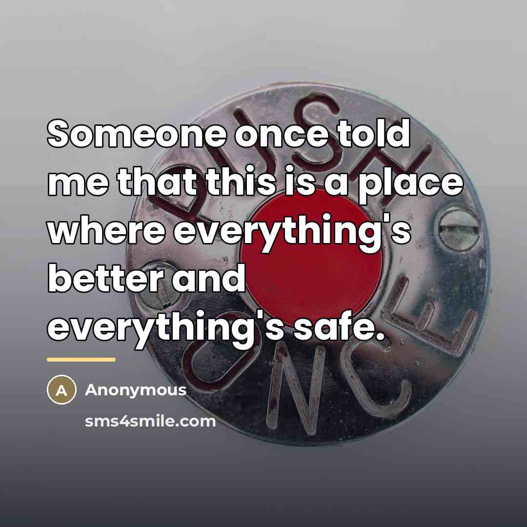 “Someone once told me that this is a place where…” quote by Anonymous