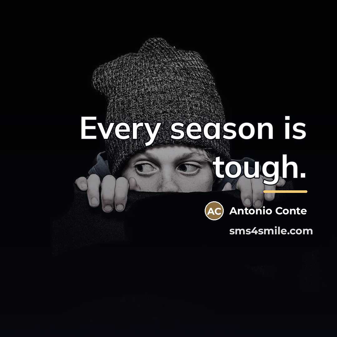 “Every season is tough.…” quote by Antonio Conte