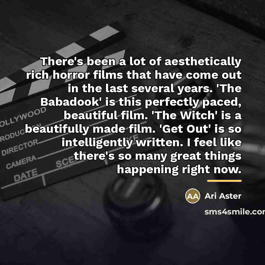 “There's been a lot of aesthetically rich horror films that…” quote by Ari Aster