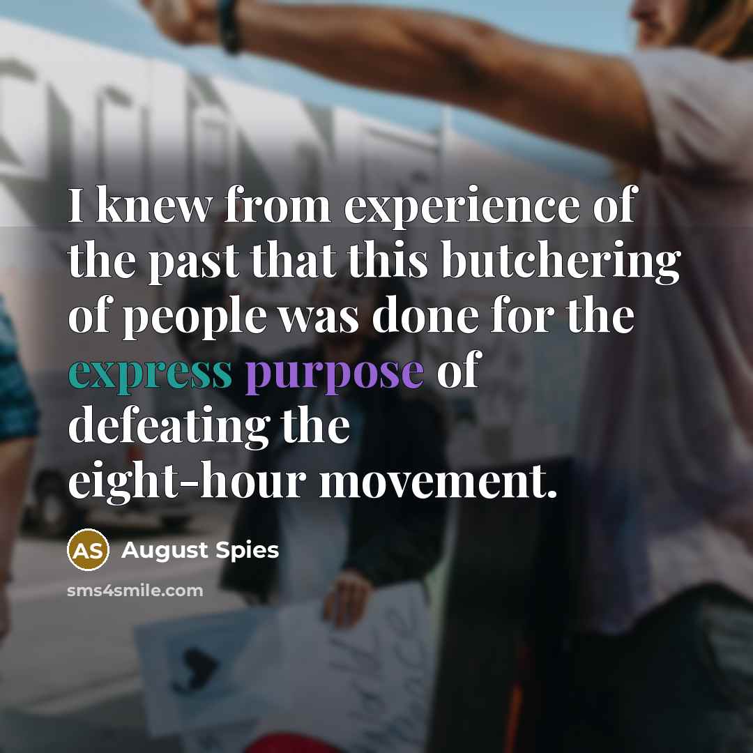 “I knew from experience of the past that this butchering…” quote by August Spies
