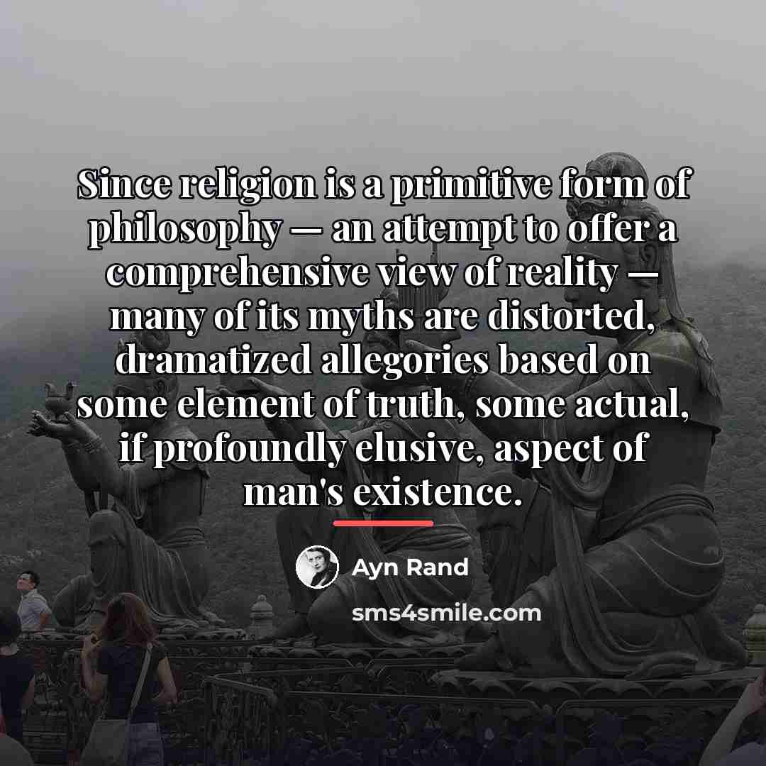 “Since religion is a primitive form of philosophy — an…” quote by Ayn Rand