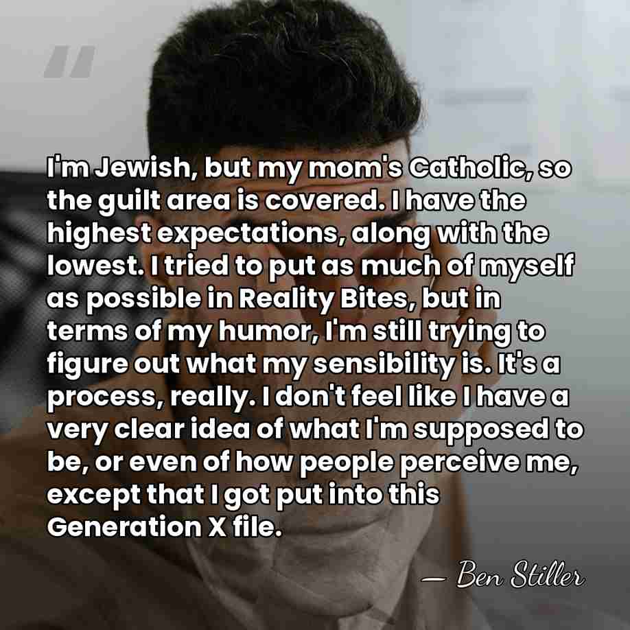 I'm Jewish, but my mom's Catholic, so the guilt area is covered.&hellip; - Ben Stiller