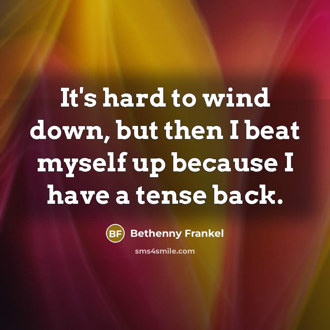 “It's hard to wind down, but then I beat myself…” quote by Bethenny Frankel