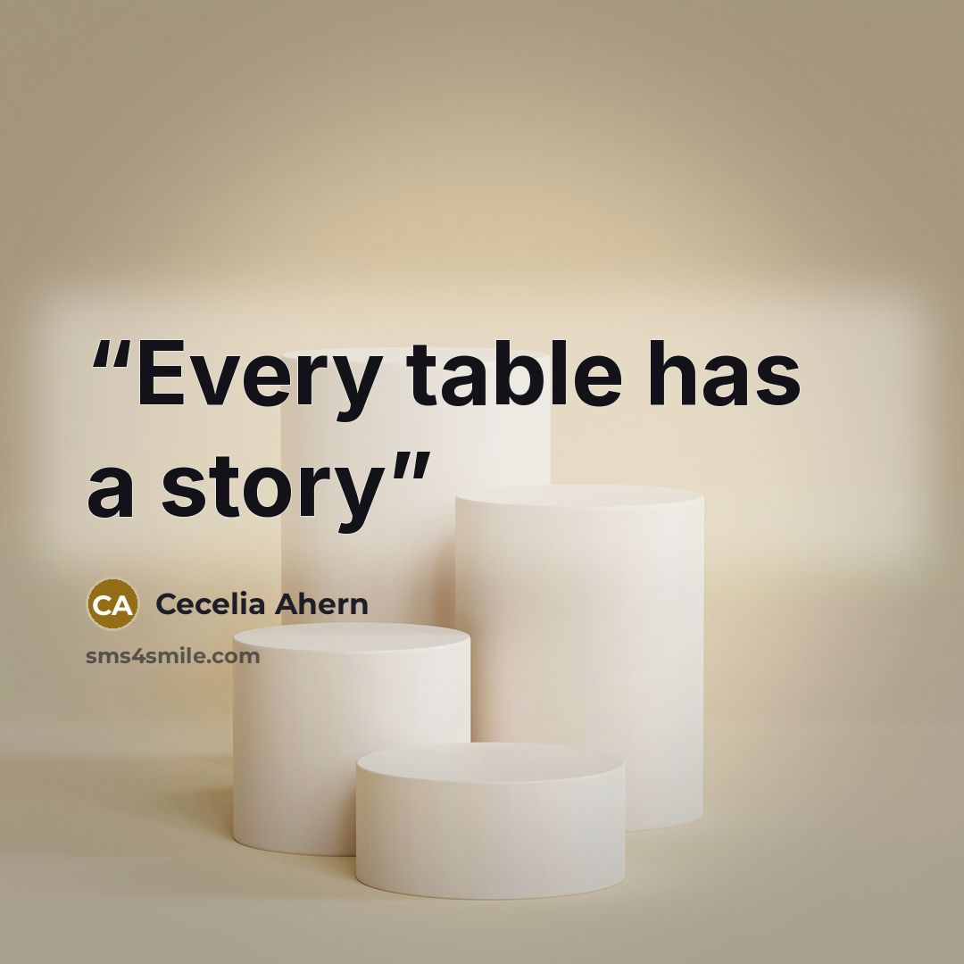 “Every table has a story” quote by cecelia ahern
