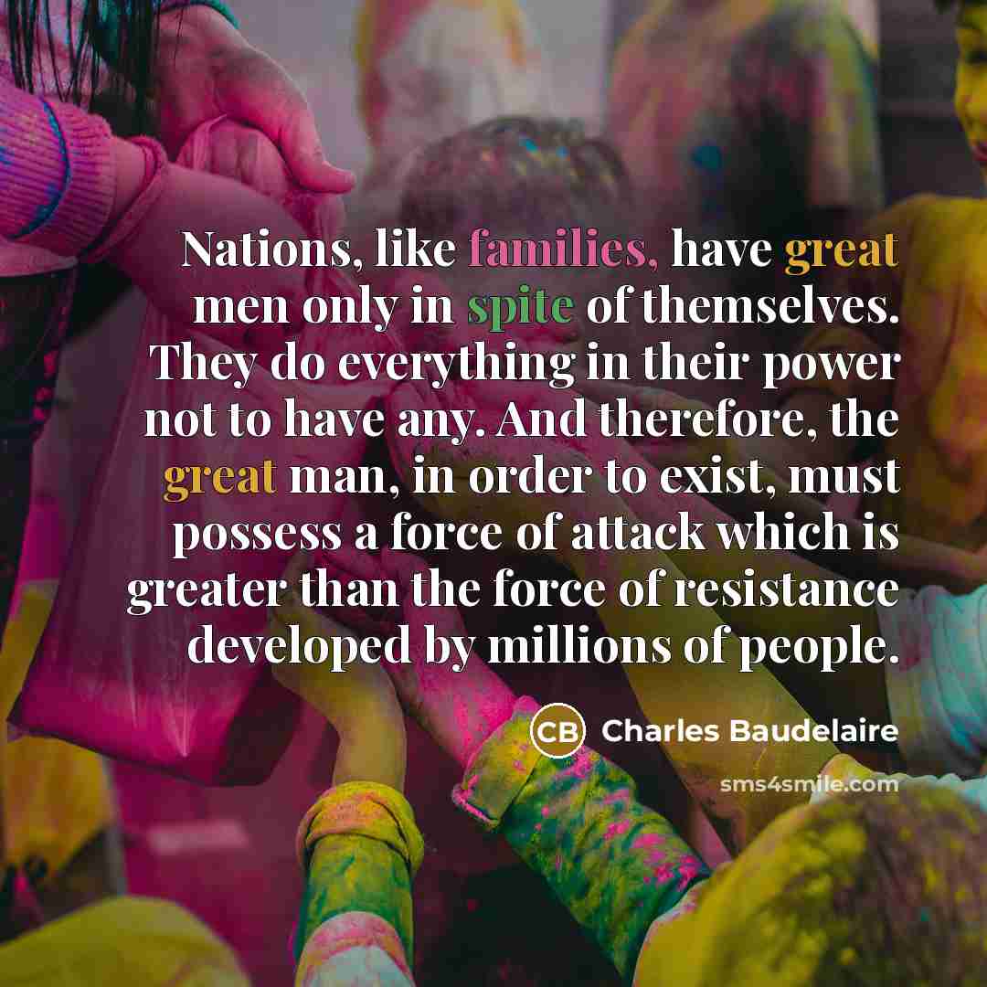 “Nations, like families, have great men only in spite of…” quote by Charles Baudelaire