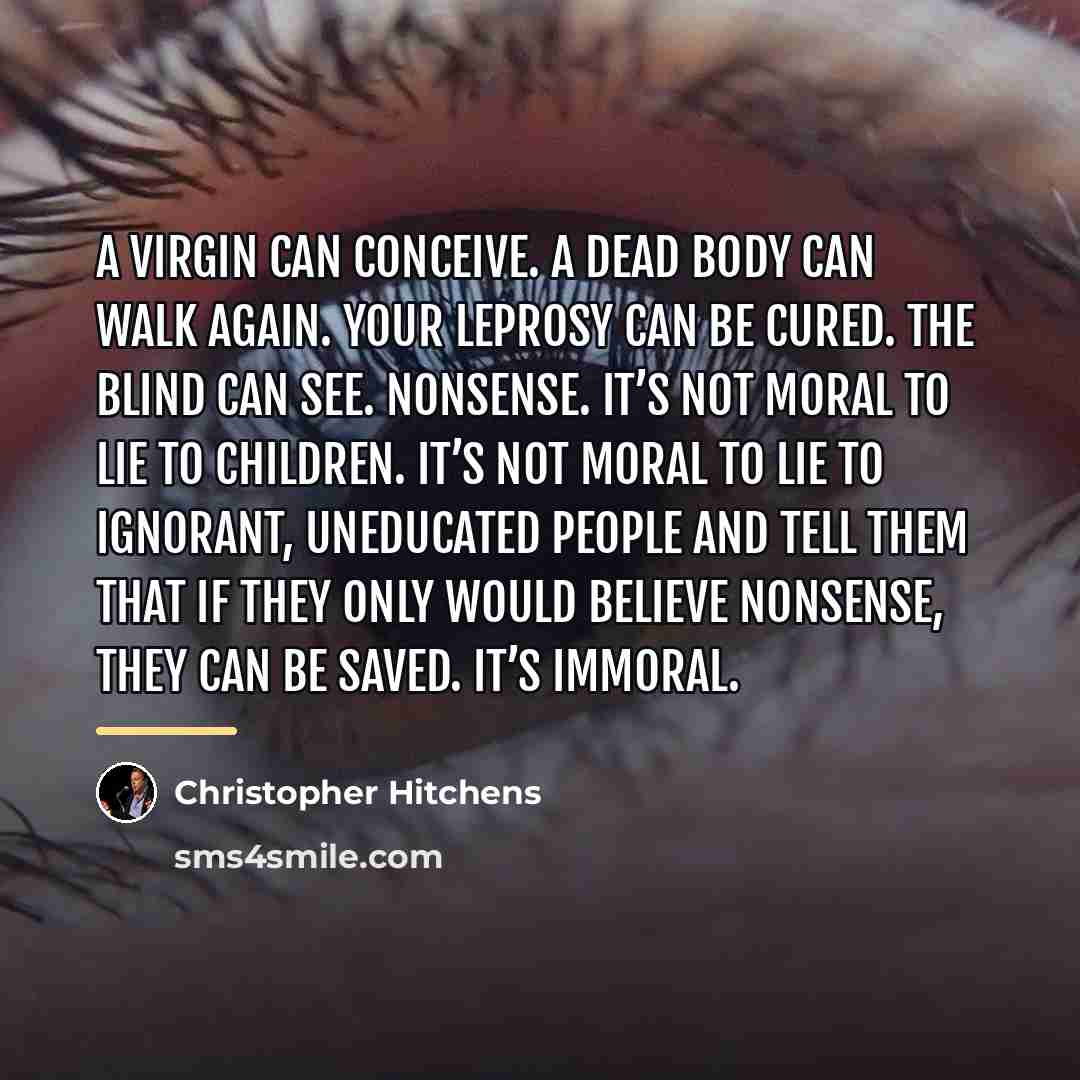 “A virgin can conceive. A dead body can walk again.…” quote by Christopher Hitchens