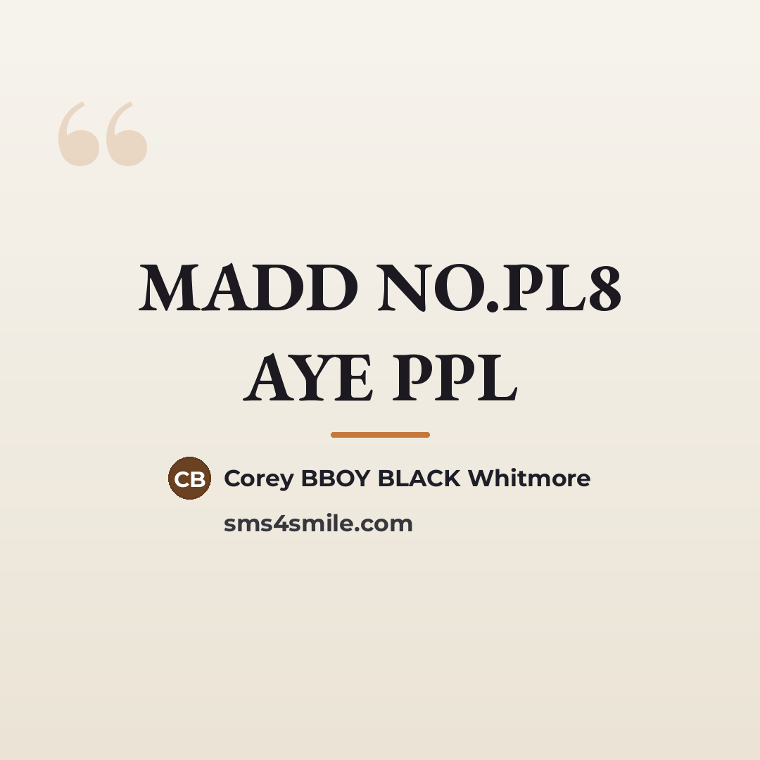 “MADD NO.PL8 AYE PPL…” quote by Corey BBOY BLACK Whitmore