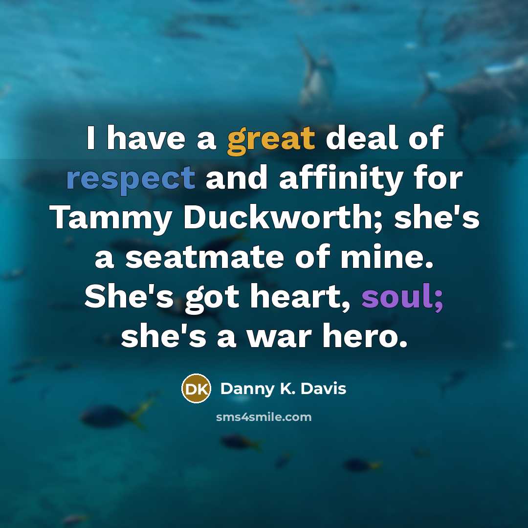 “I have a great deal of respect and affinity for…” quote by Danny K. Davis