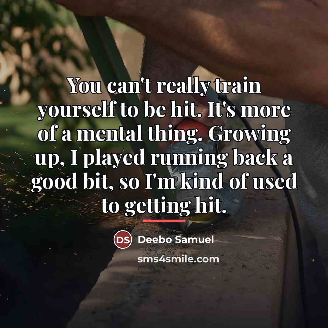 “You can't really train yourself to be hit. It's more…” quote by Deebo Samuel