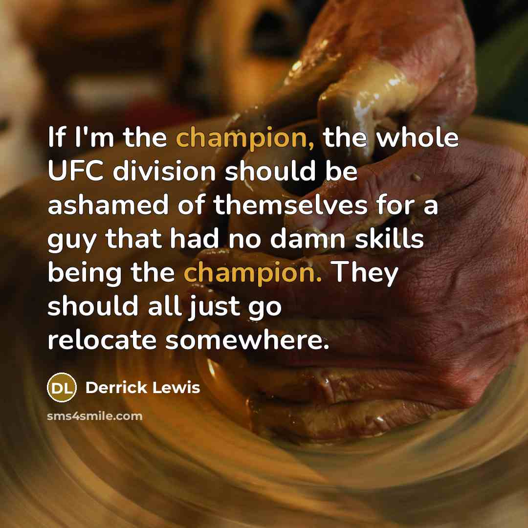 “If I'm the champion, the whole UFC division should be…” quote by Derrick Lewis