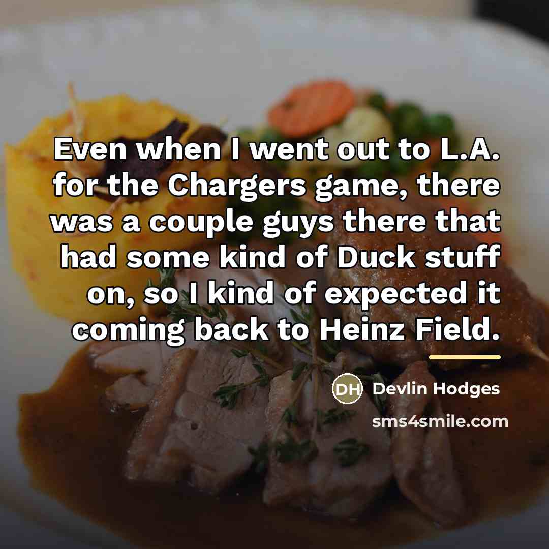 “Even when I went out to L.A. for the Chargers…” quote by Devlin Hodges