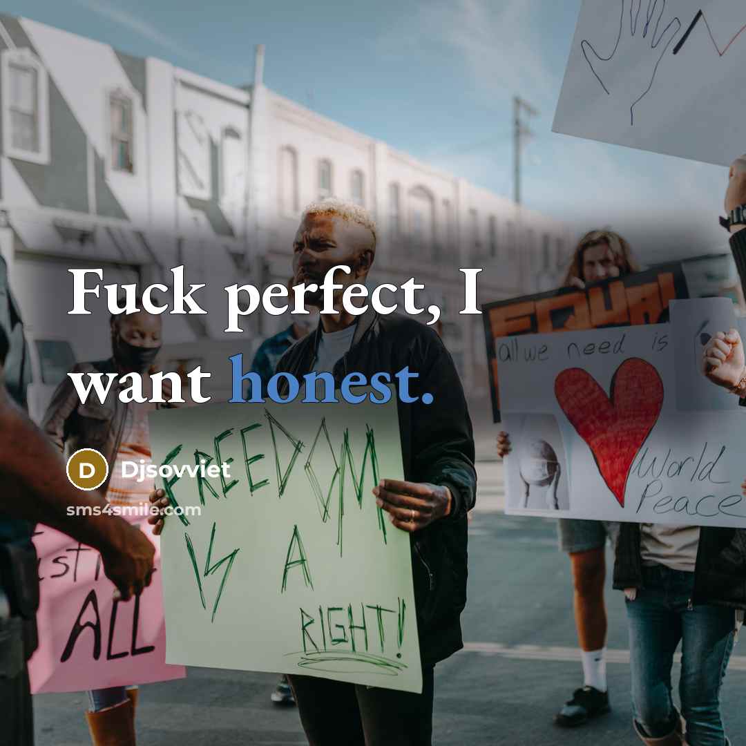 “Fuck perfect, I want honest.” quote by Djsovviet