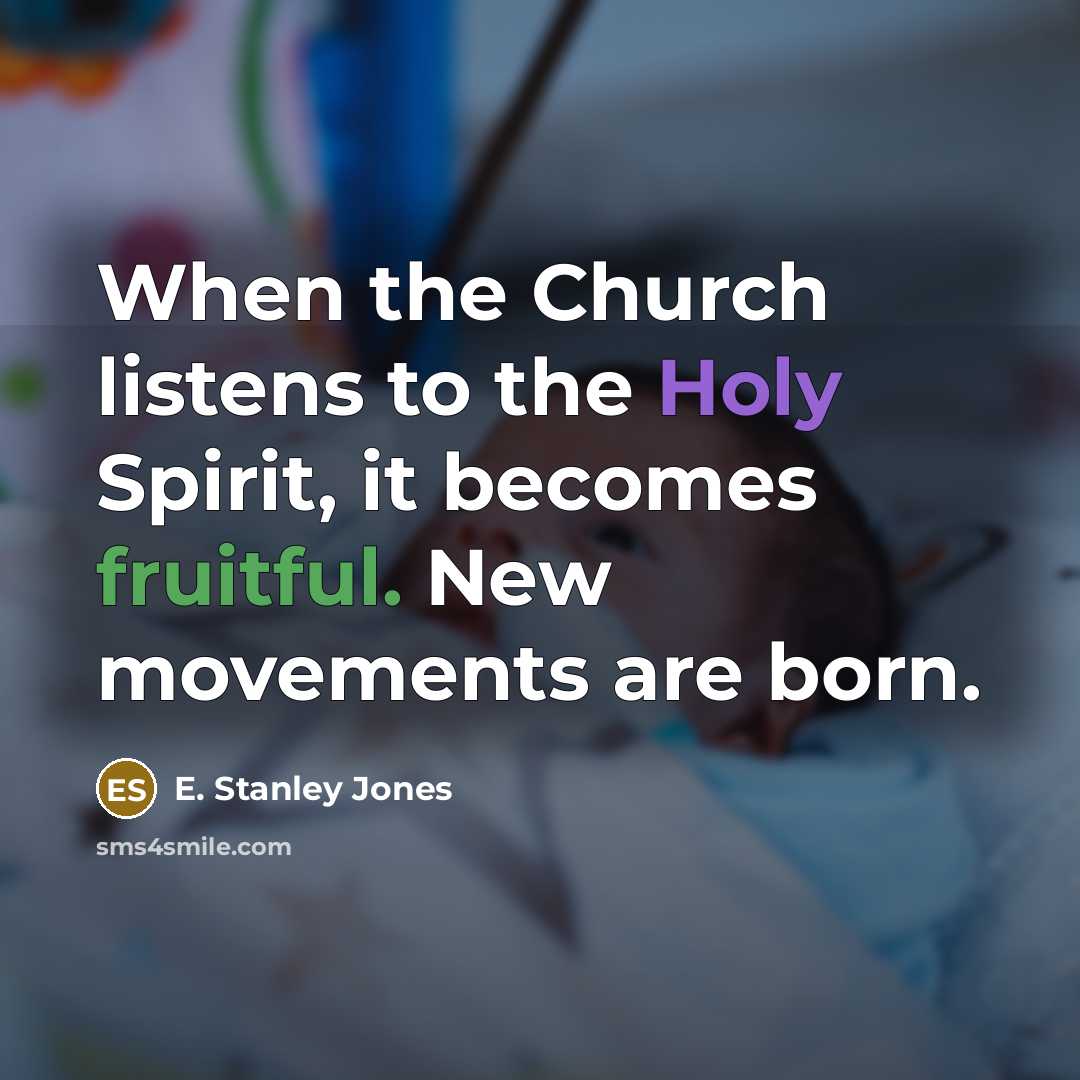 “When the Church listens to the Holy Spirit, it becomes…” quote by E. Stanley Jones