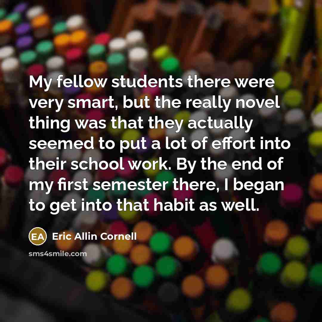 “My fellow students there were very smart, but the really…” quote by Eric Allin Cornell