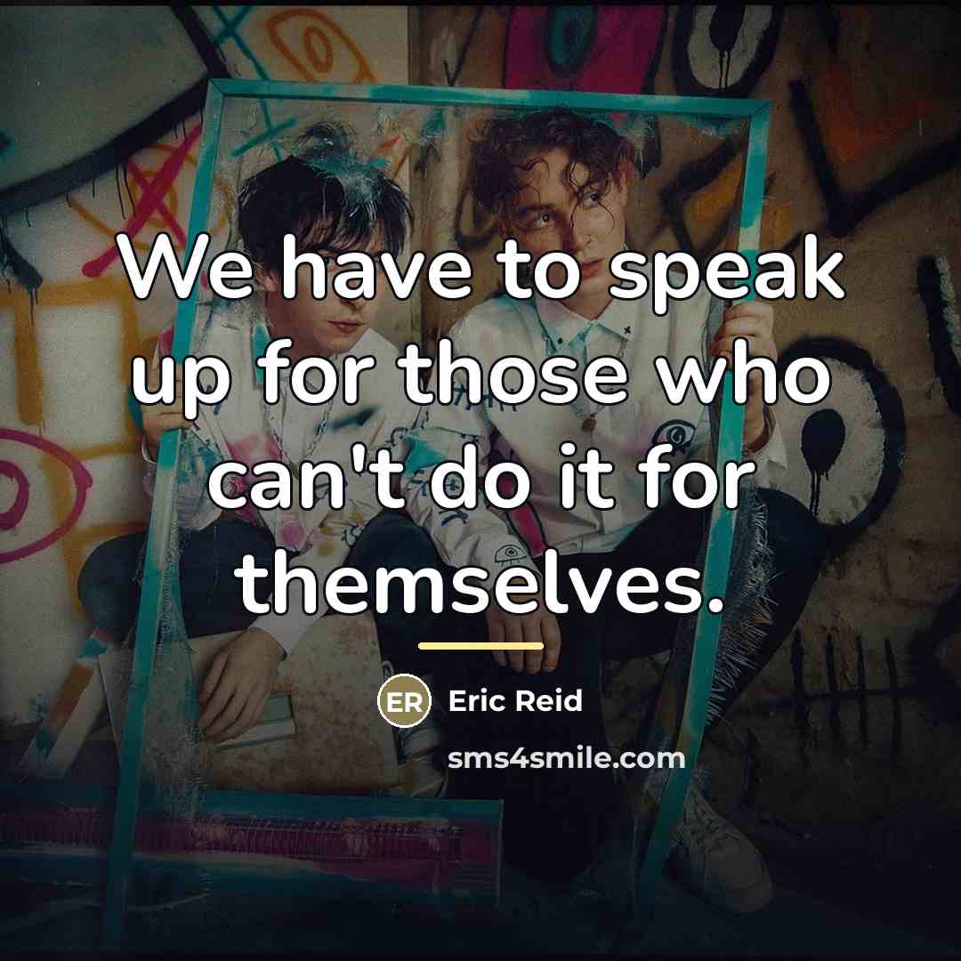“We have to speak up for those who can't do…” quote by Eric Reid