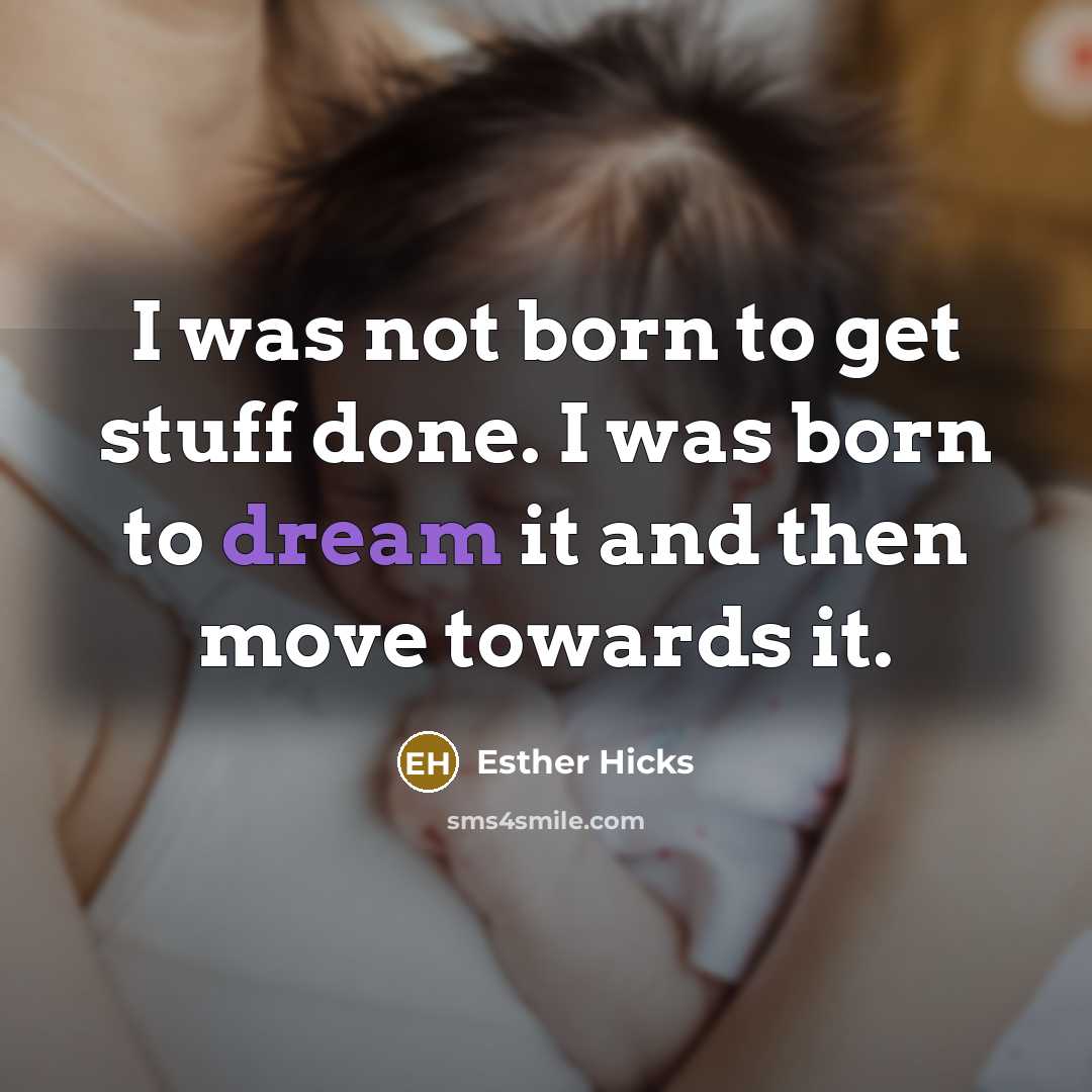 “I was not born to get stuff done. I was…” quote by Esther Hicks