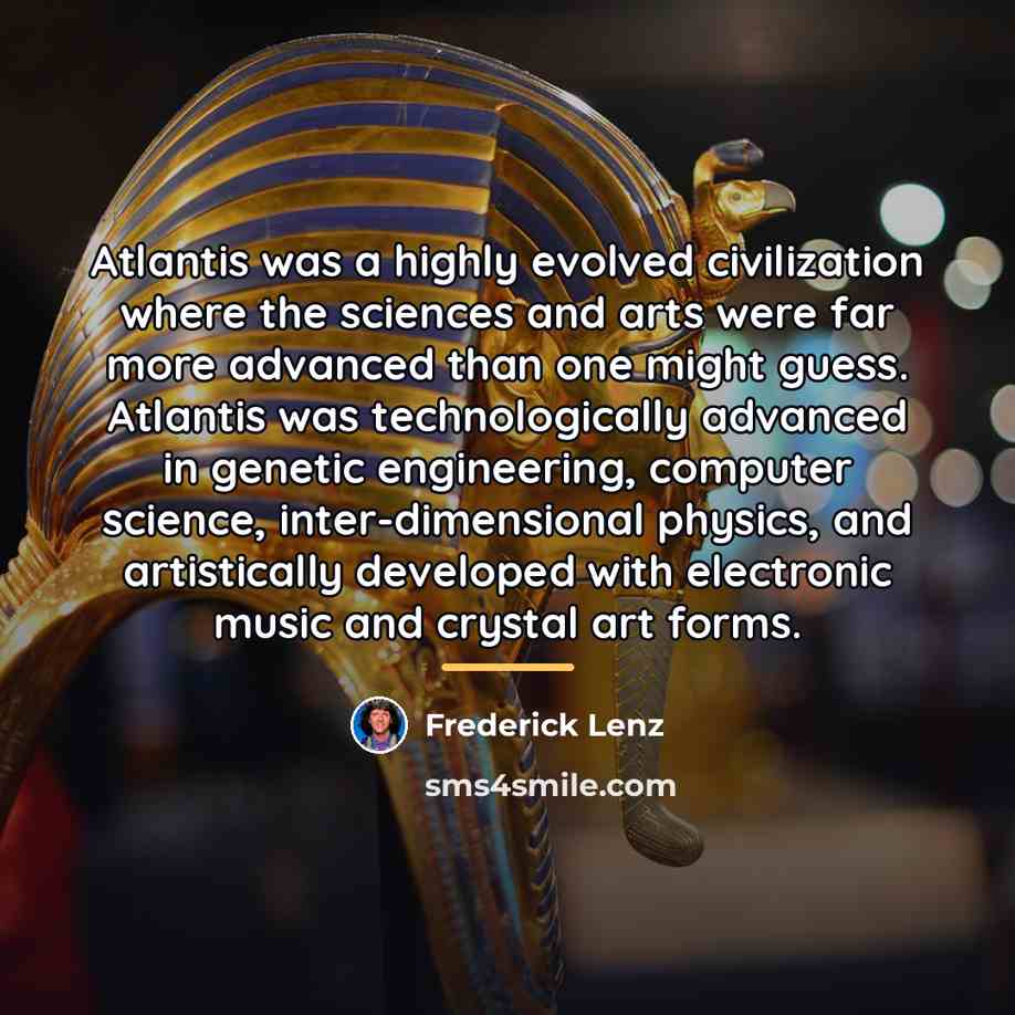 “Atlantis was a highly evolved civilization where the sciences and…” quote by Frederick Lenz