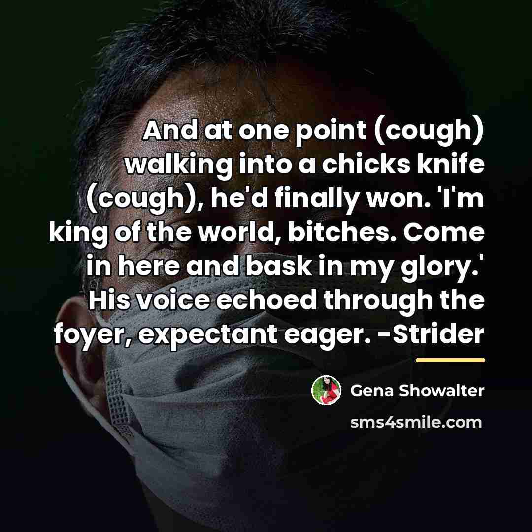 “And at one point (cough) walking into a chicks knife…” quote by Gena Showalter
